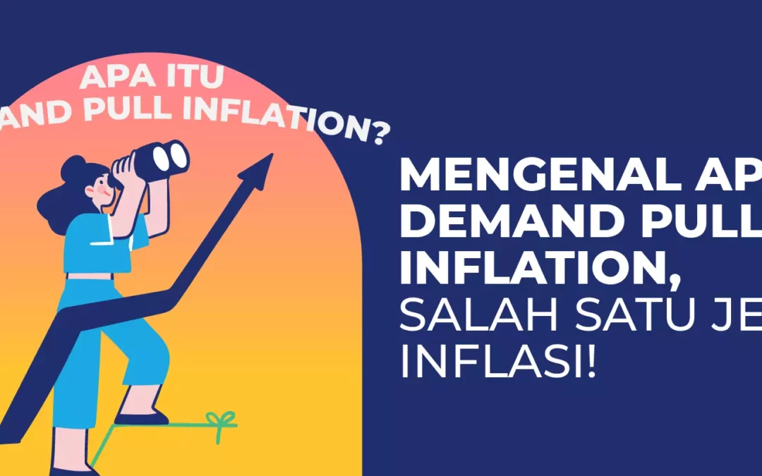 Pengertian Demand Pull Inflation Adalah dan Penjelasan Lengkapnya!!